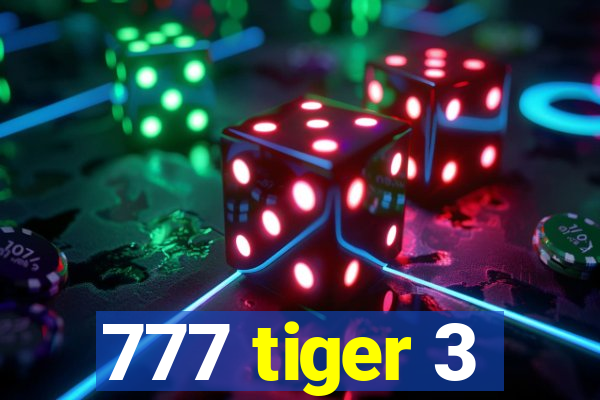 777 tiger 3